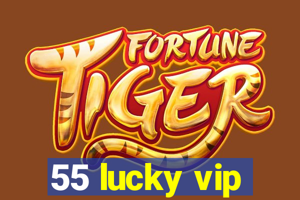 55 lucky vip